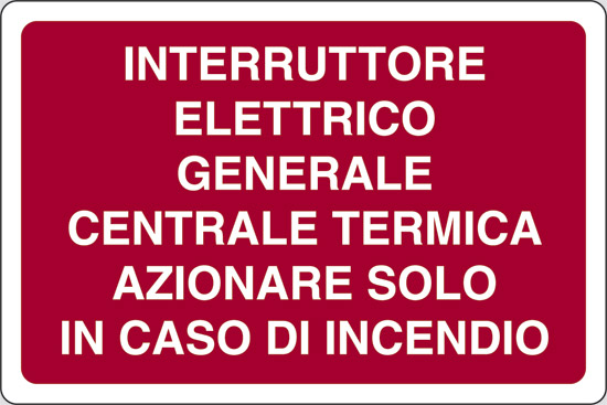INTERRUTTORE ELETTRICO GENERALE CENTRALE TERMICA AZIONARE SOLO IN CASO DI INCENDIO