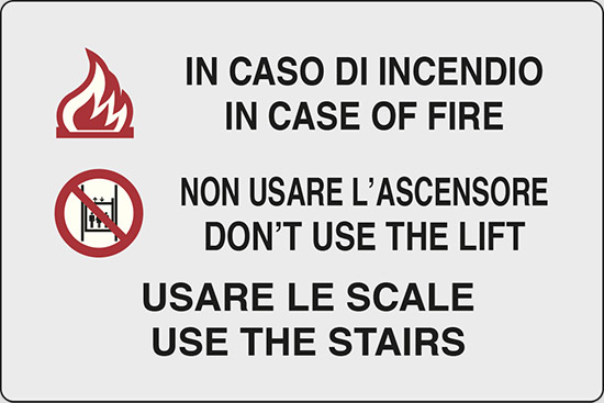 IN CASO DI INCENDIO IN CASE OF FIRE NON USARE L’ASCENSORE DON’T USE THE LIFT USARE LE SCALE USE THE STAIRS