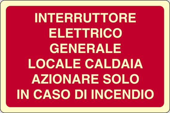 INTERRUTTORE ELETTRICO GENERALE LOCALE CALDAIA AZIONARE SOLO IN CASO DI INCENDIO