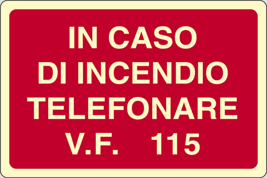 IN CASO DI INCENDIO TELEFONARE V.F. 115 luminescente