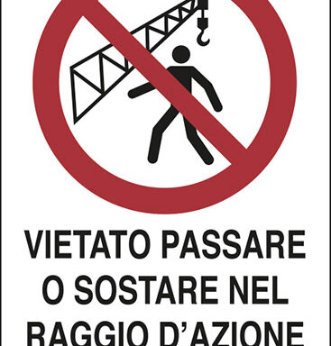 VIETATO PASSARE O SOSTARE NEL RAGGIO D’AZIONE DELLA GRU