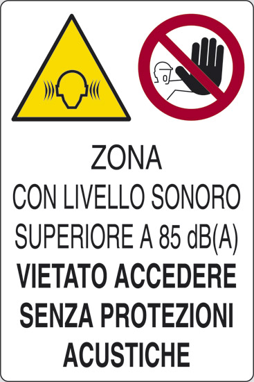 ZONA CON LIVELLO SONORO SUPERIORE A 85 dB(A) VIETATO ACCEDERE SENZA PROTEZIONI ACUSTICHE