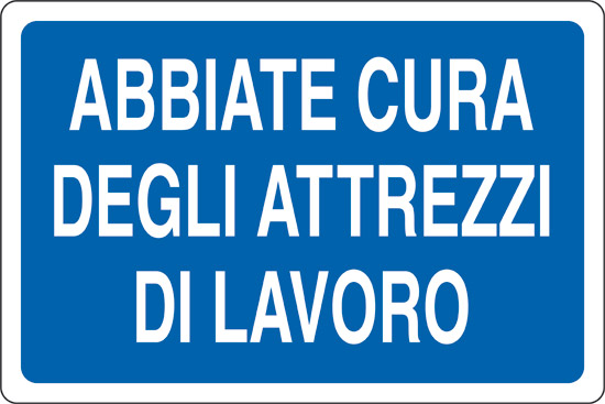 ABBIATE CURA DEGLI ATTREZZI DI LAVORO