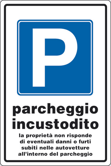 P parcheggio incustodito la proprieta’ non risponde di eventuali danni o furti subiti nelle autovetture
