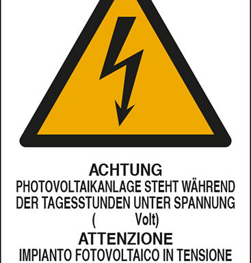 ACHTUNG PHOTOVOLTAIKANLAGE STEHT WAEHREND DER TAGESSTUNDEN UNTER SPANNUNG ( Volt) ATTENZIONE IMPIANTO FOTOVOLTAICO IN TENSIONE DURANTE LE ORE DIURNE ( volt)